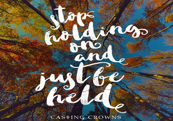 Just Be Held by Casting Crowns