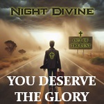 You Deserve the Glory from the album Out of the Dust by the band Night Divine